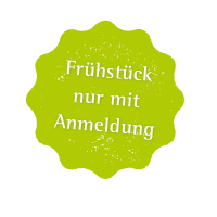 Frühstück nur mit Anmeldung